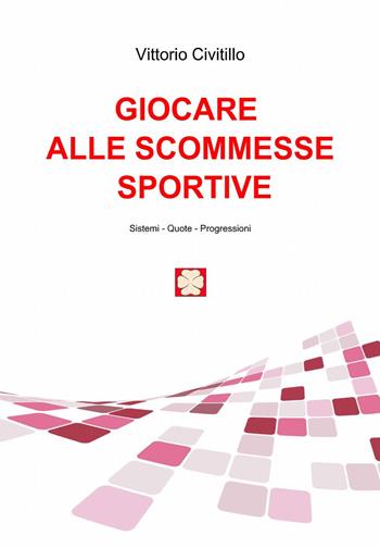 Giocare alle scommesse sportive - Vittorio Civitillo - Libro ilmiolibro self publishing 2014, La community di ilmiolibro.it | Libraccio.it