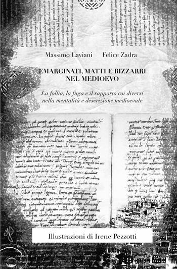 Emarginati, matti e bizzarri nel Medioevo - Massimo Laviani, Felice Zadra - Libro ilmiolibro self publishing 2014, La community di ilmiolibro.it | Libraccio.it