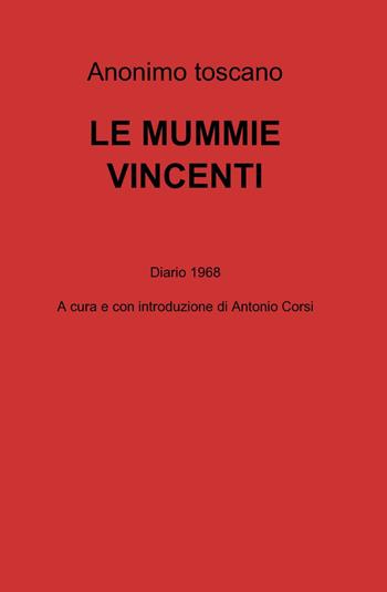 Le mummie vincenti - Anonimo toscano - Libro ilmiolibro self publishing 2014, La community di ilmiolibro.it | Libraccio.it