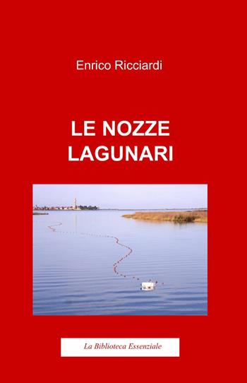 Le nozze lagunari - Enrico Ricciardi - Libro ilmiolibro self publishing 2011, La community di ilmiolibro.it | Libraccio.it