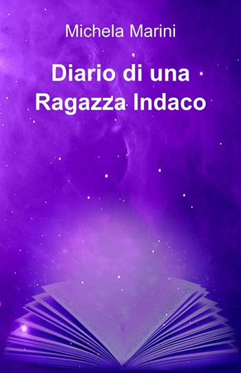Diario di una ragazza indaco - Michela Marini - Libro ilmiolibro self publishing 2014, La community di ilmiolibro.it | Libraccio.it