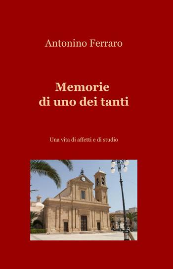Memorie di uno dei tanti - Antonio Ferraro - Libro ilmiolibro self publishing 2014, La community di ilmiolibro.it | Libraccio.it