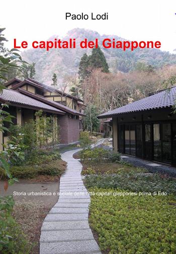 Le capitali del Giappone - Paolo Lodi - Libro ilmiolibro self publishing 2014, La community di ilmiolibro.it | Libraccio.it