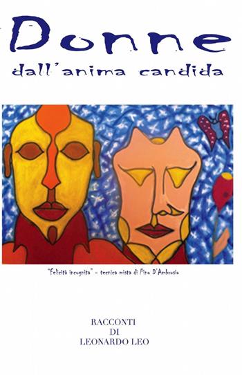 Donne dall'anima candida - Leonardo - Libro ilmiolibro self publishing 2013, La community di ilmiolibro.it | Libraccio.it