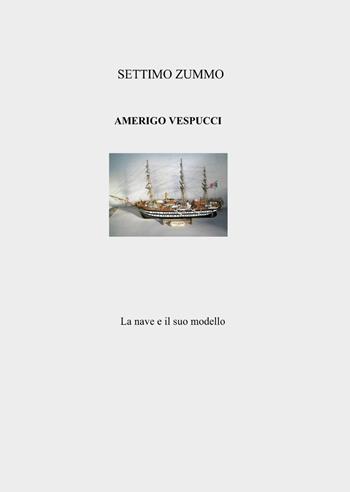 Amerigo Vespucci - Settimo Zummo - Libro ilmiolibro self publishing 2013, La community di ilmiolibro.it | Libraccio.it