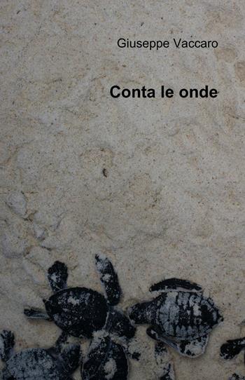 Conta le onde - Giuseppe Vaccaro - Libro ilmiolibro self publishing 2014, La community di ilmiolibro.it | Libraccio.it