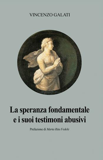 La speranza fondamentale e i suoi testimoni abusivi - Vincenzo Galati - Libro ilmiolibro self publishing 2014, La community di ilmiolibro.it | Libraccio.it