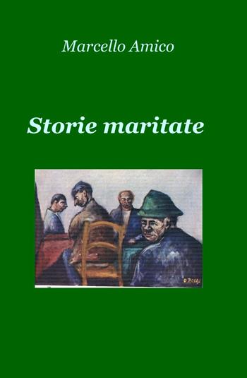 Storie maritate - Marcello Amico - Libro ilmiolibro self publishing 2014, La community di ilmiolibro.it | Libraccio.it