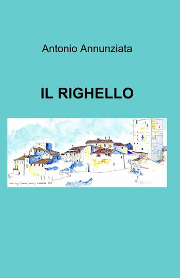 Il righello - Antonio Annunziata - Libro ilmiolibro self publishing 2014, La community di ilmiolibro.it | Libraccio.it