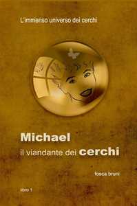 Image of Michael: il viandante dei cerchi. L'immenso universo dei cerchi. ...