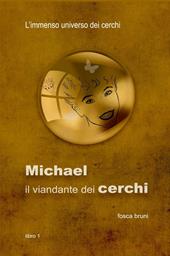 Michael: il viandante dei cerchi. L'immenso universo dei cerchi. Vol. 1