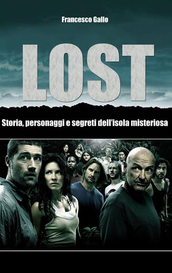 Lost - Francesco Gallo - Libro ilmiolibro self publishing 2014, La community di ilmiolibro.it | Libraccio.it