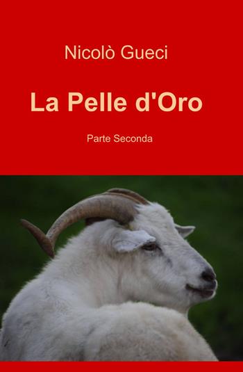 La pelle d'oro. Vol. 2 - Nicolò Gueci - Libro ilmiolibro self publishing 2014, La community di ilmiolibro.it | Libraccio.it