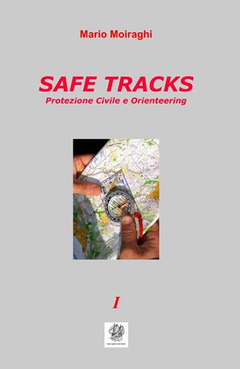 Safe tracks - Mario Moiraghi - Libro ilmiolibro self publishing 2013, La community di ilmiolibro.it | Libraccio.it