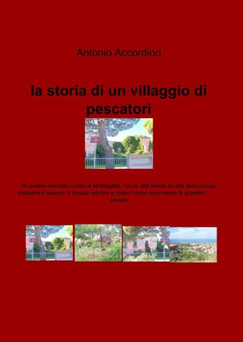 La storia di un villaggio di pescatori - Antonio Accordino - Libro ilmiolibro self publishing 2014, La community di ilmiolibro.it | Libraccio.it