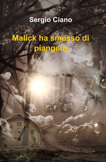 Malick ha smesso di piangere - Sergio Ciano - Libro ilmiolibro self publishing 2014, La community di ilmiolibro.it | Libraccio.it
