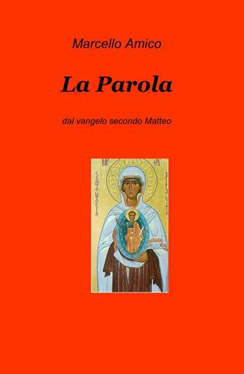 La parola - Marcello Amico - Libro ilmiolibro self publishing 2014, La community di ilmiolibro.it | Libraccio.it