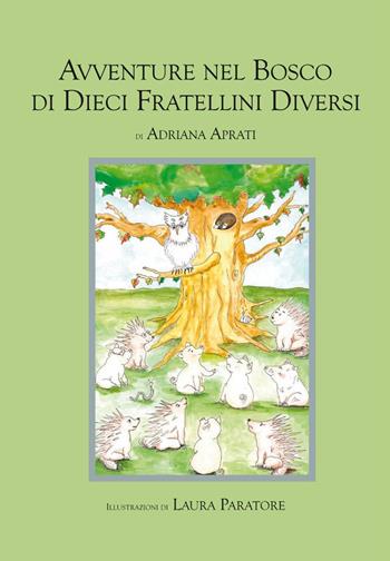 Avventure nel bosco di dieci fratellini diversi - Adriana Aprati - Libro ilmiolibro self publishing 2014, La community di ilmiolibro.it | Libraccio.it