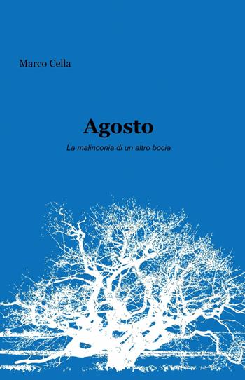 Agosto - Marco Cella - Libro ilmiolibro self publishing 2014, La community di ilmiolibro.it | Libraccio.it