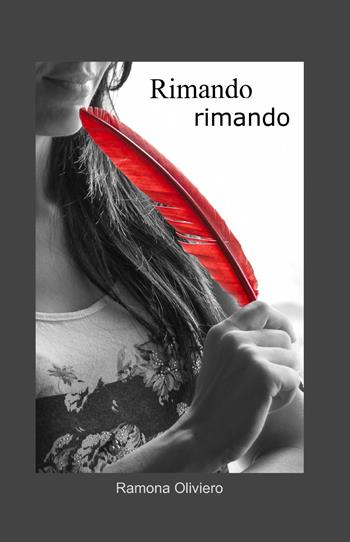 Rimando rimando - Ramona Oliviero - Libro ilmiolibro self publishing 2014, La community di ilmiolibro.it | Libraccio.it