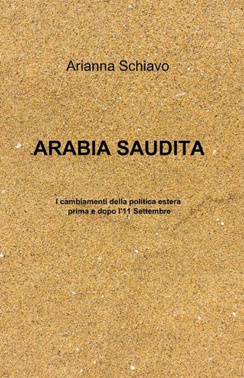 Arabia Saudita - Arianna Schiavo - Libro ilmiolibro self publishing 2014, La community di ilmiolibro.it | Libraccio.it