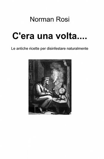 C'era una volta... - Norman Rosi - Libro ilmiolibro self publishing 2014, La community di ilmiolibro.it | Libraccio.it