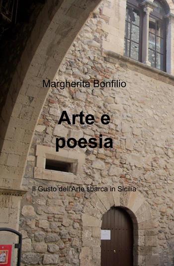 Arte e poesia - Margherita Bonfilio - Libro ilmiolibro self publishing 2014, La community di ilmiolibro.it | Libraccio.it