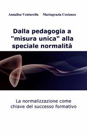 Dalla pedagogia a "misura unica" alla speciale normalità