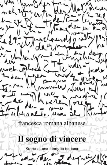 Il sogno di vincere - Francesca R. Albanese - Libro ilmiolibro self publishing 2014, La community di ilmiolibro.it | Libraccio.it