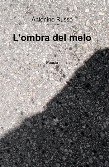 L' ombra del melo - Antonino Russo - Libro ilmiolibro self publishing 2015, La community di ilmiolibro.it | Libraccio.it