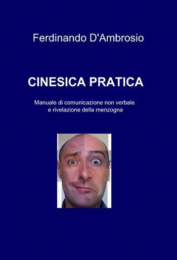 Cinesica pratica - Ferdinando D'Ambrosio - Libro ilmiolibro self publishing 2015, La community di ilmiolibro.it | Libraccio.it