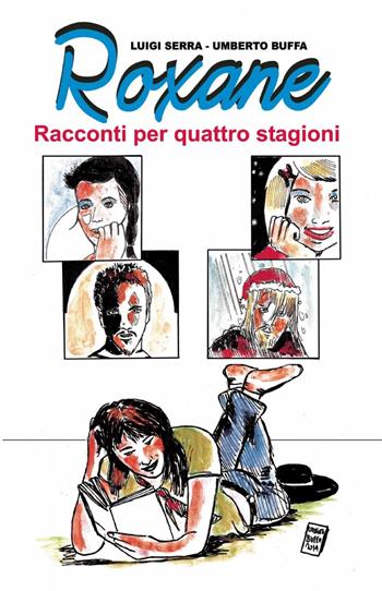 Roxane. Racconti per quattro stagioni - Luigi Serra, Umberto Buffa - Libro ilmiolibro self publishing 2015, La community di ilmiolibro.it | Libraccio.it