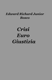 Crisi, euro, giustizia