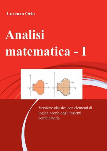 Analisi matematica 1 - Lorenzo Orio - Libro ilmiolibro self publishing 2015, La community di ilmiolibro.it | Libraccio.it