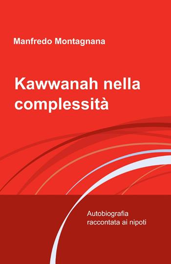 Kawwanah nella complessità - Manfredo Montagnana - Libro ilmiolibro self publishing 2015, La community di ilmiolibro.it | Libraccio.it