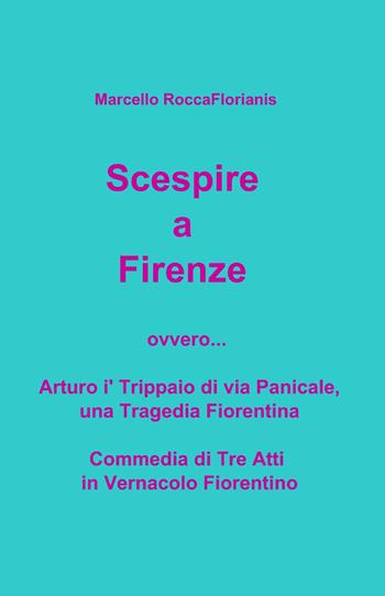 Scespire a Firenze - Marcello Fiorini - Libro ilmiolibro self publishing 2015, La community di ilmiolibro.it | Libraccio.it