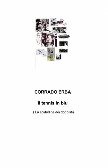 Il tennis in blu - Corrado Erba - Libro ilmiolibro self publishing 2014, La community di ilmiolibro.it | Libraccio.it
