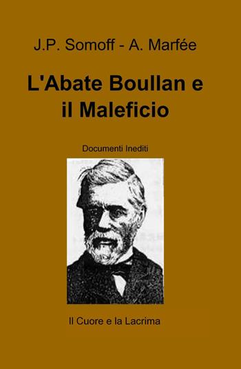 L' abate Boullan e il maleficio - J. P. Somoff, A. Marfée - Libro ilmiolibro self publishing 2015, La community di ilmiolibro.it | Libraccio.it