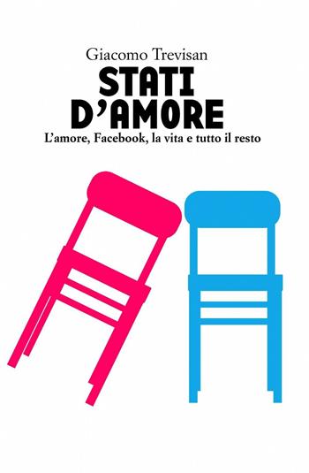 Stati d'amore - Giacomo Trevisan - Libro ilmiolibro self publishing 2015, La community di ilmiolibro.it | Libraccio.it