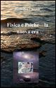 Fisica e psiche la nuova era - Domenico Ciccone - Libro ilmiolibro self publishing 2015, La community di ilmiolibro.it | Libraccio.it
