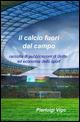 Il calcio fuori dal campo - Pierluigi Vigo - Libro ilmiolibro self publishing 2015, La community di ilmiolibro.it | Libraccio.it