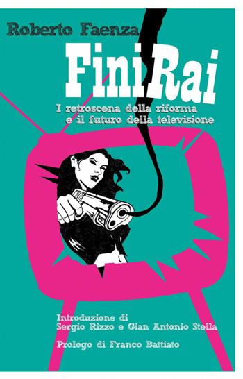 FiniRai - Roberto Faenza - Libro ilmiolibro self publishing 2015, La community di ilmiolibro.it | Libraccio.it