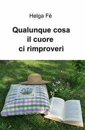 Qualunque cosa il cuore ci rimproveri