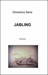 Jabling - Domenico Sena - Libro ilmiolibro self publishing 2015, La community di ilmiolibro.it | Libraccio.it