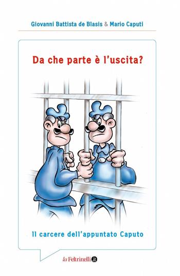 Da che parte è l'uscita? - Giovanni B. De Blasis, Mario Caputi - Libro ilmiolibro self publishing 2015, La community di ilmiolibro.it | Libraccio.it