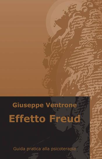 Effetto Freud - Giuseppe Ventrone - Libro ilmiolibro self publishing 2015, La community di ilmiolibro.it | Libraccio.it