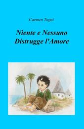 Niente e nessuno distrugge l'amore