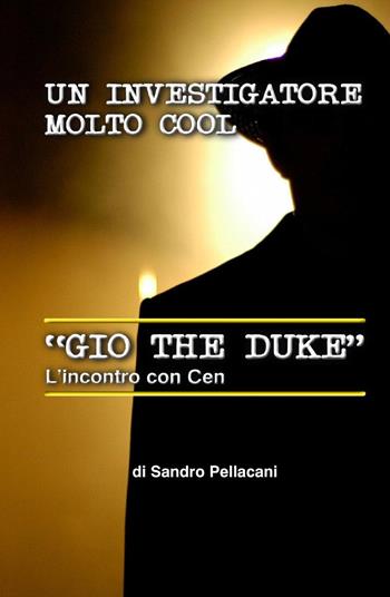Giò the duke - Sandro Pellacani - Libro ilmiolibro self publishing 2015, La community di ilmiolibro.it | Libraccio.it