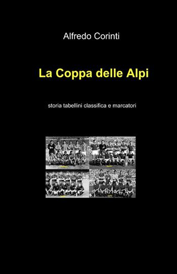 La coppa delle alpi - Alfredo Corinti - Libro ilmiolibro self publishing 2015, La community di ilmiolibro.it | Libraccio.it