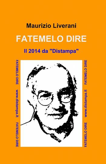 Fatemelo dire - Maurizio Liverani - Libro ilmiolibro self publishing 2015, La community di ilmiolibro.it | Libraccio.it